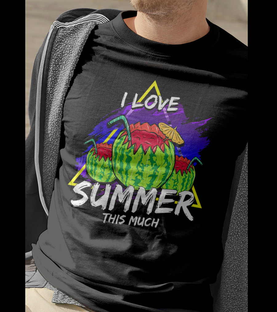 I Love Summer This Much Watermelon Funny Quo T-Shirt