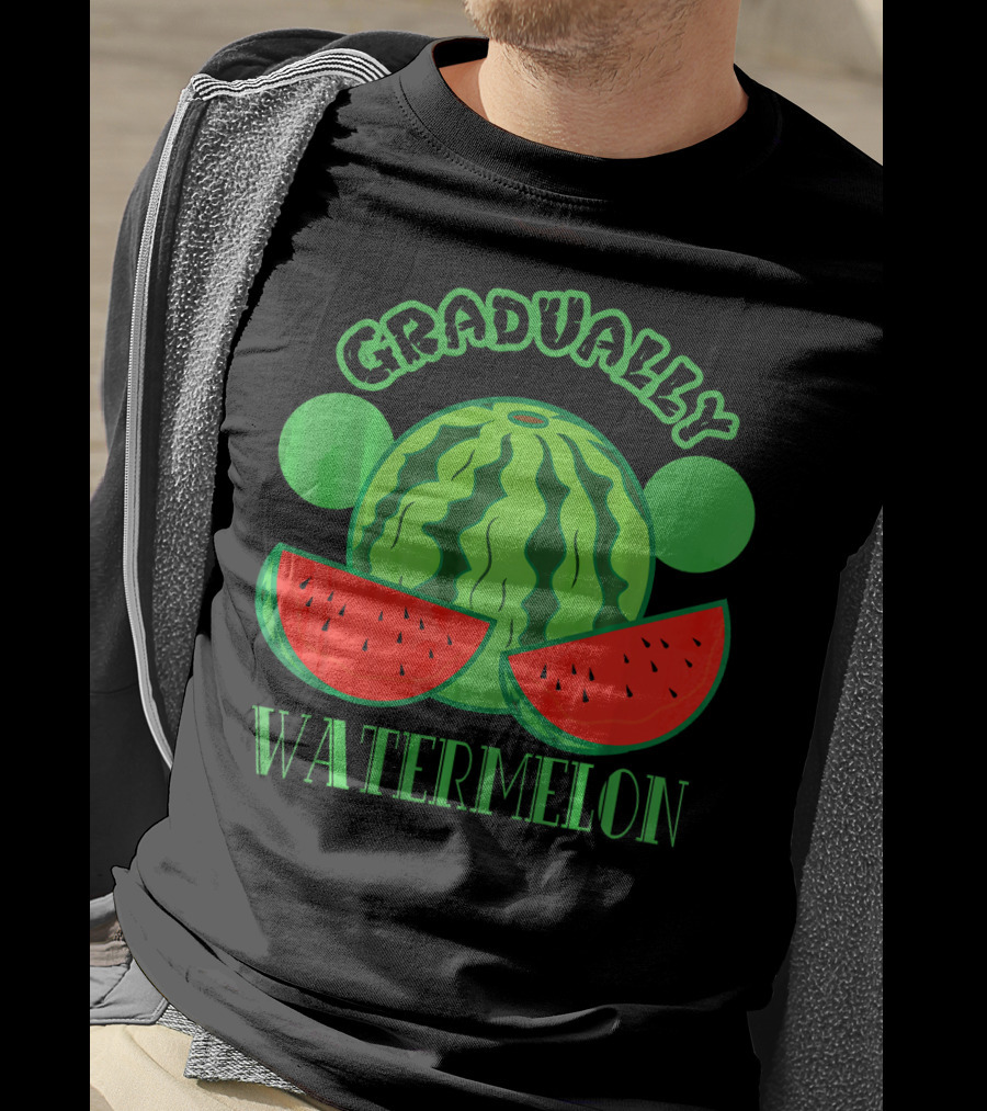 Gradually Watermelon Fruit Funny T-Shirt