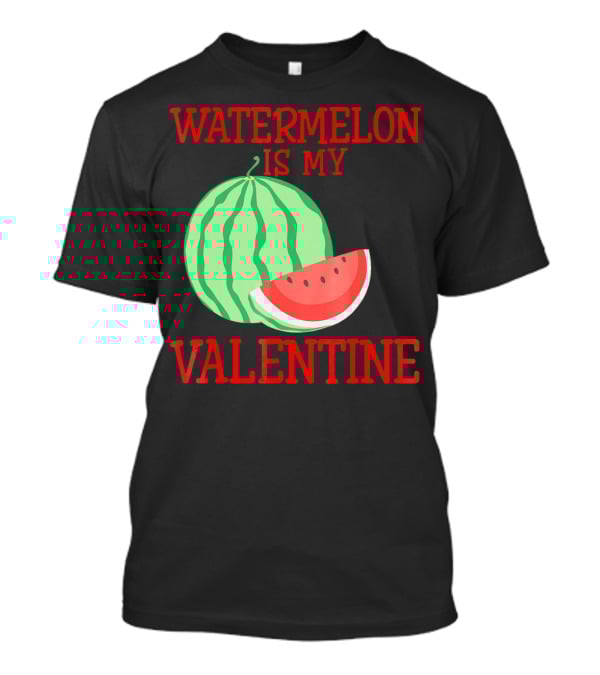 Watermelon Is My Valentine T-Shirt