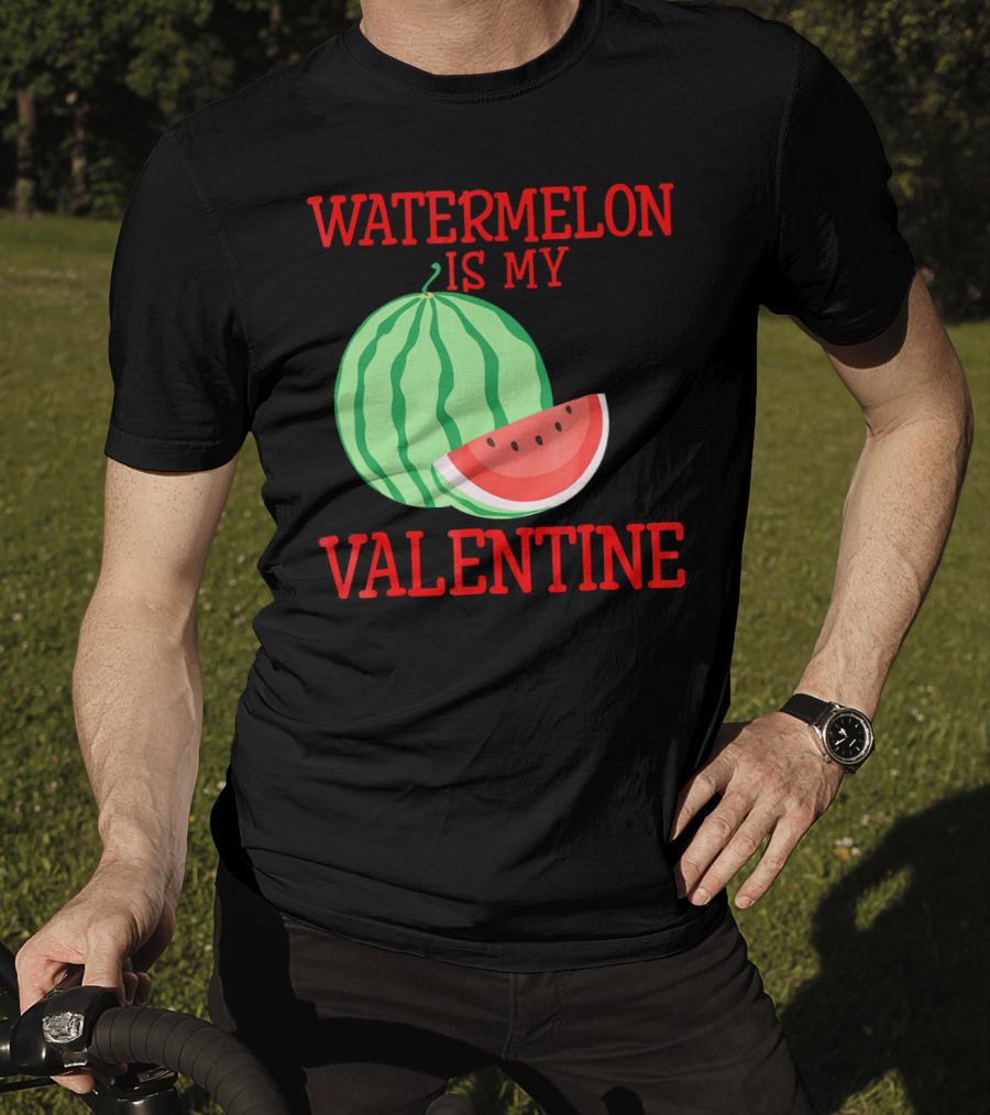 Watermelon Is My Valentine T-Shirt
