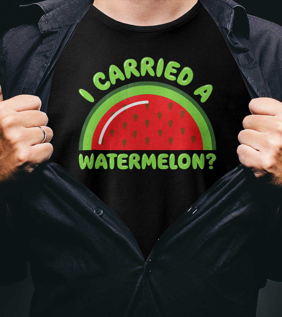 I Carried A Watermelon? T-Shirt