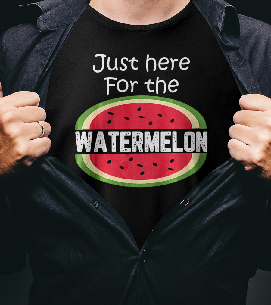 Just Here For The Watermelon T-Shirt