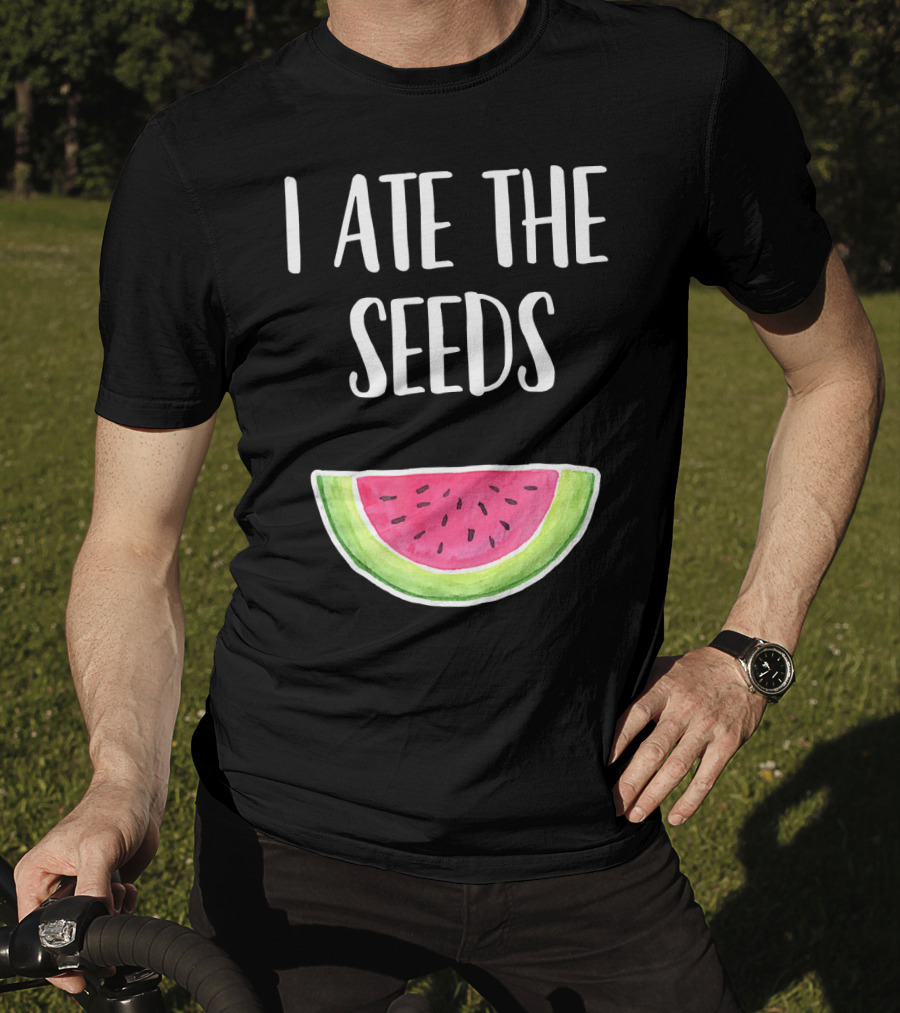 I Ate The Seeds Funny Watermelon Pregnancy Joke T-Shirt