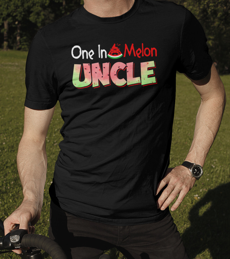 One In A Melon Uncle Watermelon Pun T-Shirt