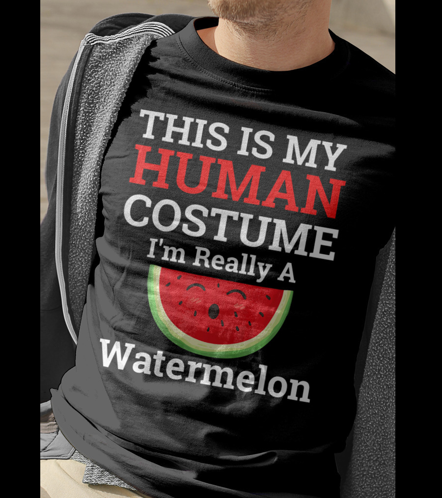 THIS IS MY Human Costume I'm Really A Watermelon T-Shirt