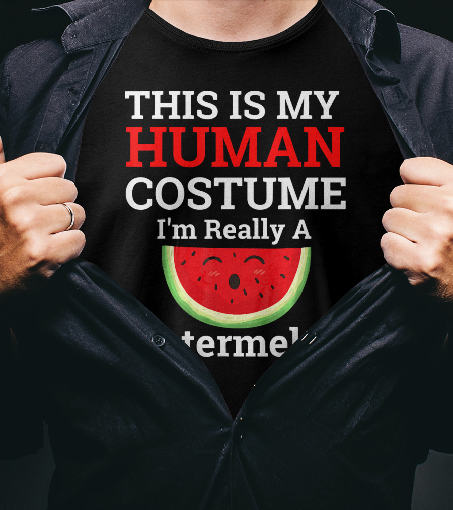 THIS IS MY Human Costume I'm Really A Watermelon T-Shirt