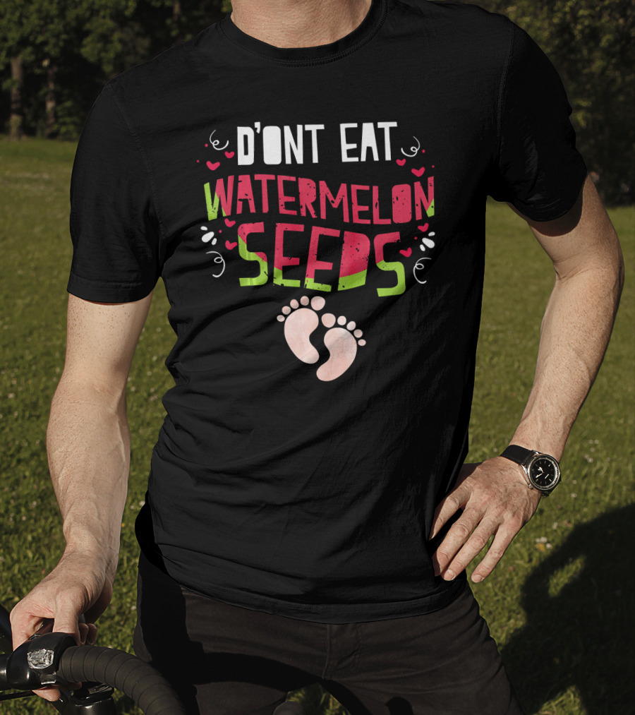 D'ont Eat Watermelon Seeds T-Shirt