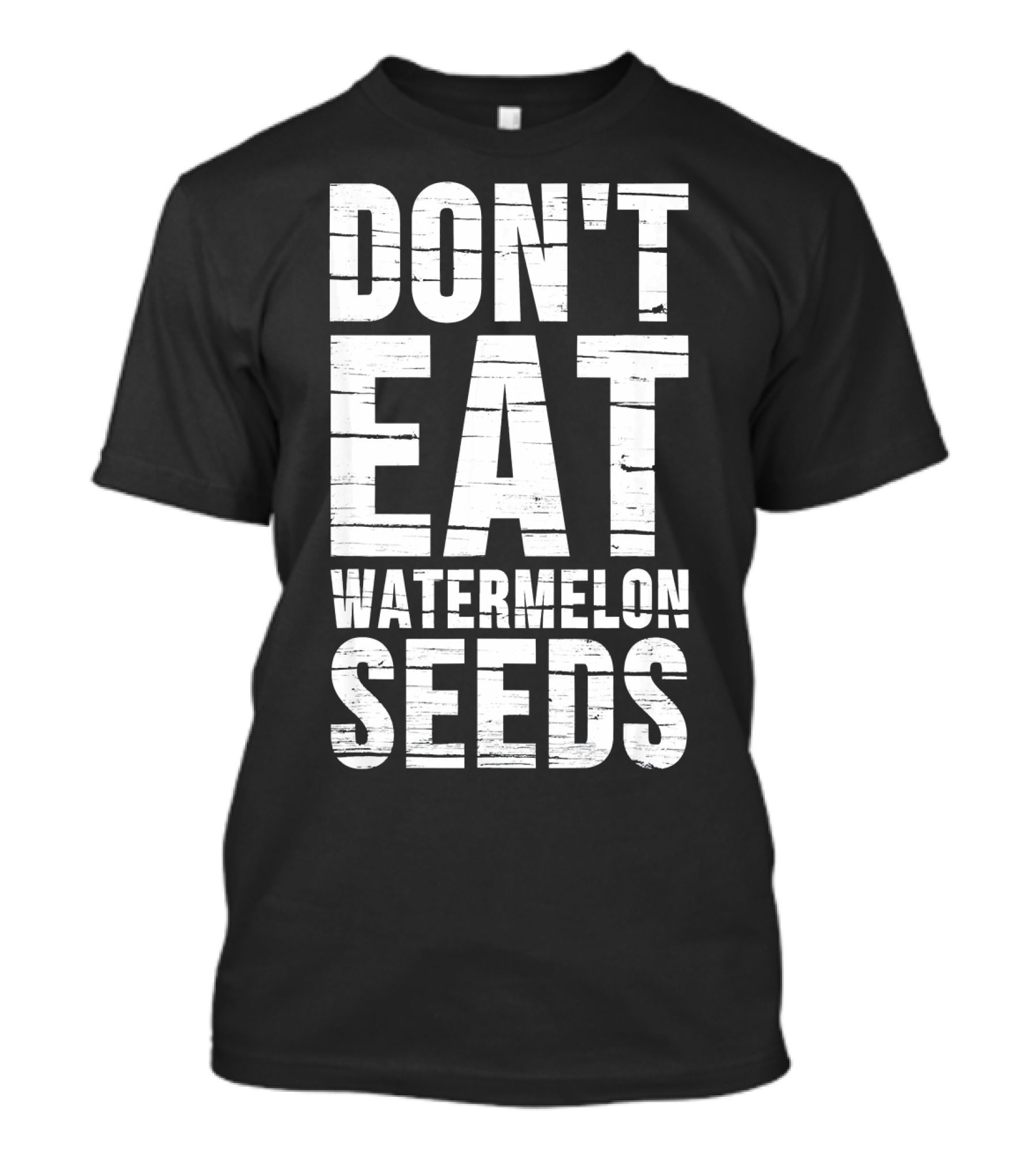 Don't Eat Watermelon Seeds Preg T-Shirt