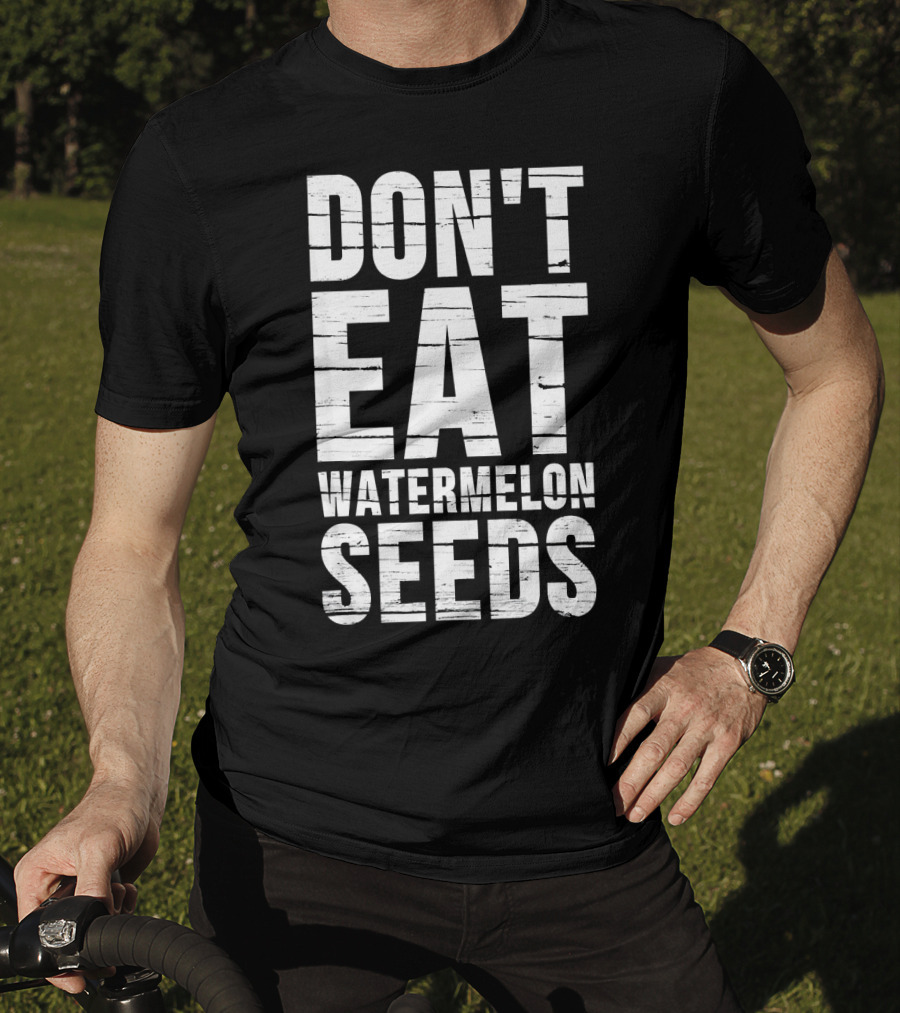 Don't Eat Watermelon Seeds Preg T-Shirt