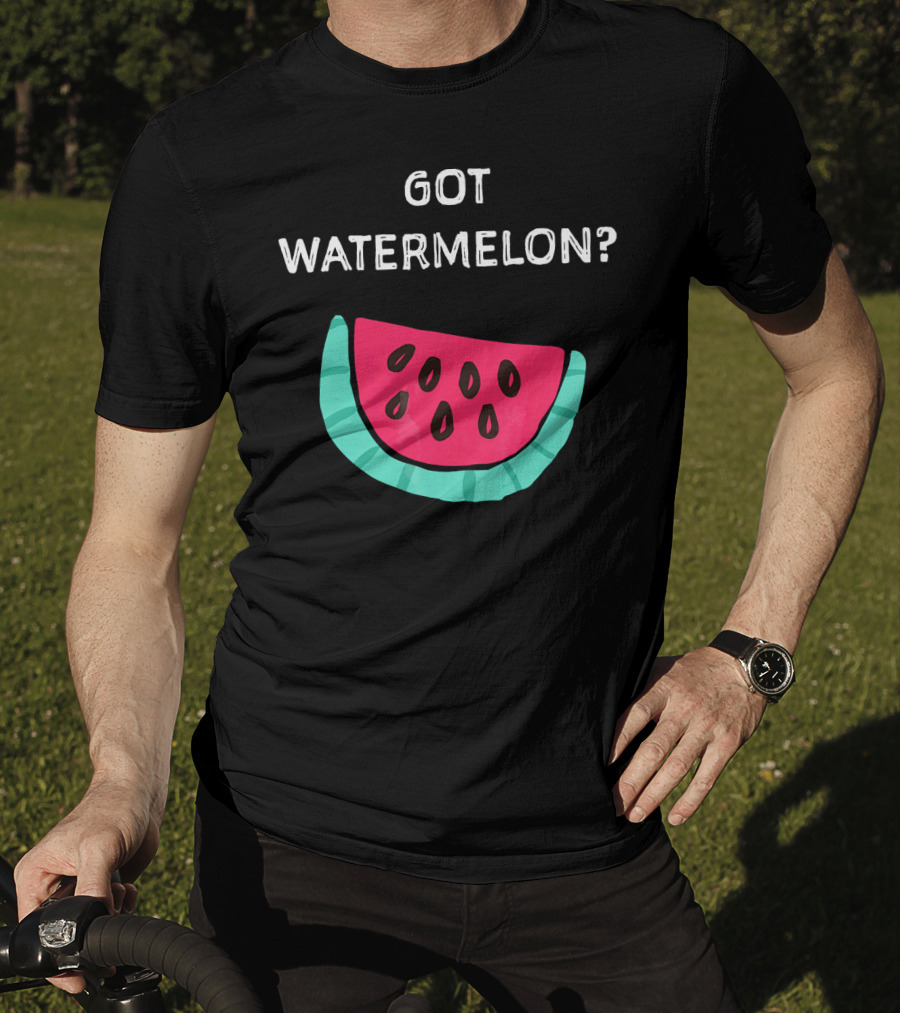 Got Watermelon Funny Watermelon Slice T-Shirt