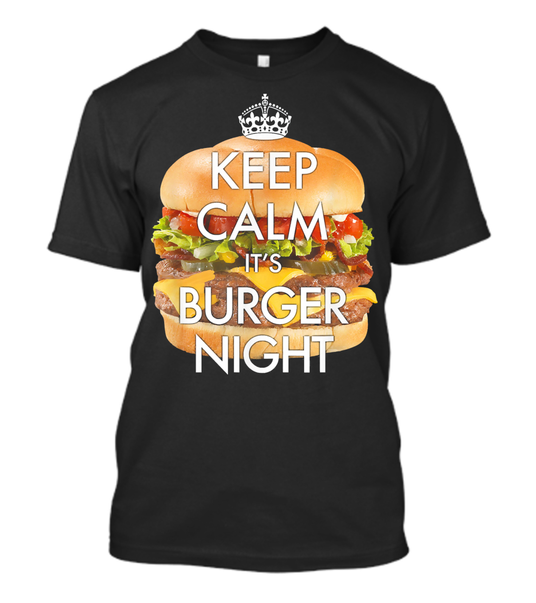 Keep Calm It's Burger Night With Delicious Cheesy Double Deck Layers T-Shirt