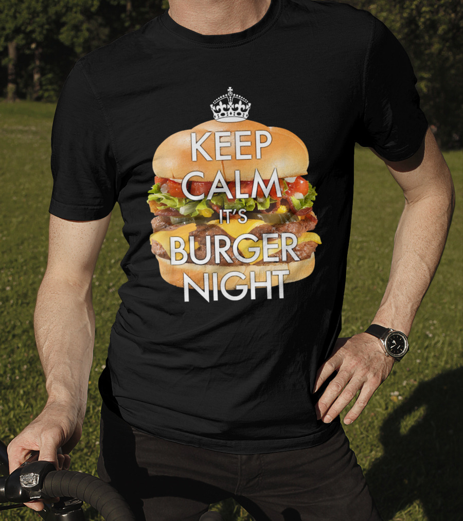 Keep Calm It's Burger Night With Delicious Cheesy Double Deck Layers T-Shirt