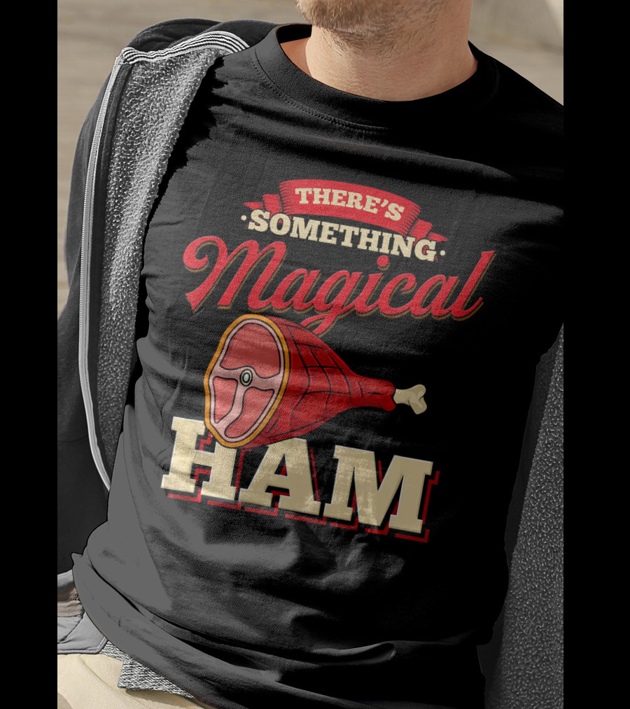 There's Something Magical About Ham Rum Ham Hamburger Funny BBQ T-Shirt