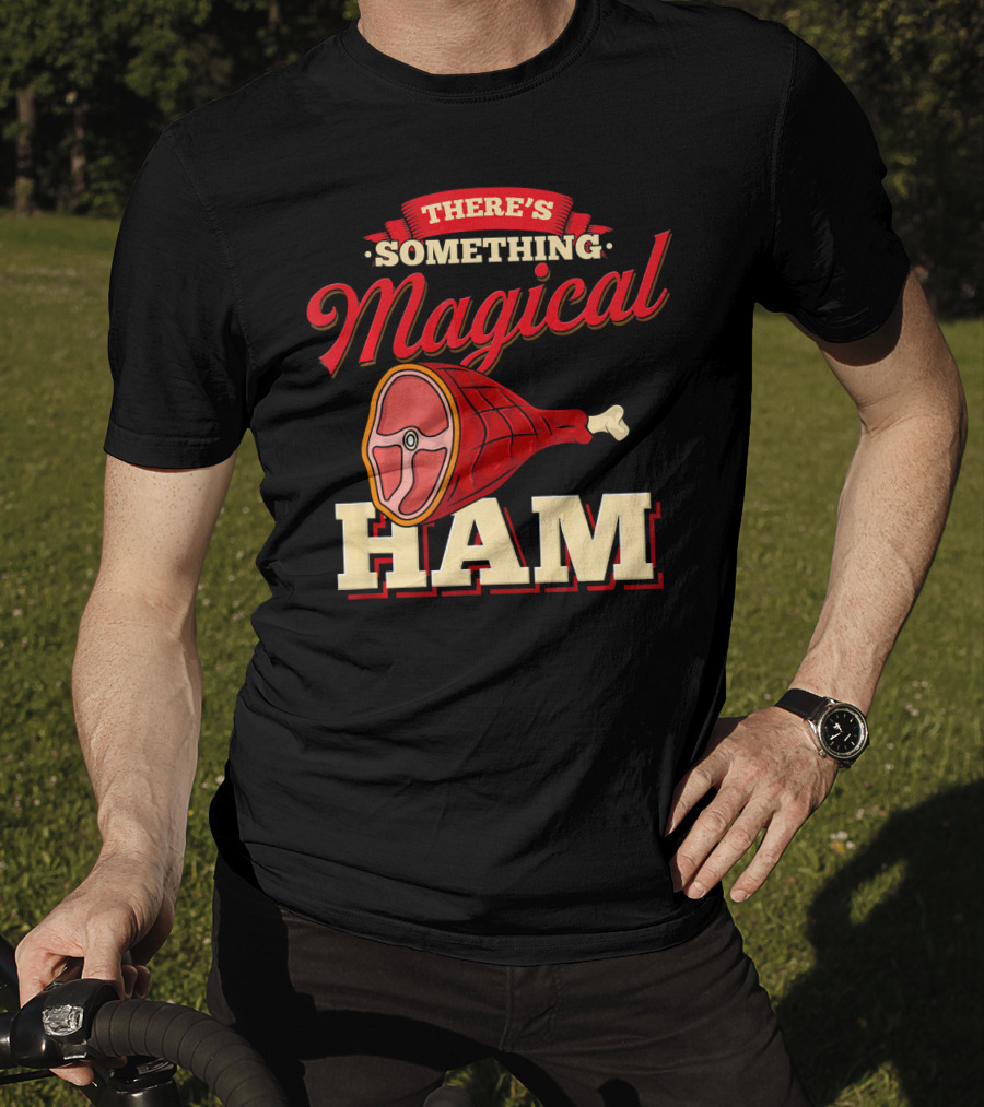 There's Something Magical About Ham Rum Ham Hamburger Funny BBQ T-Shirt