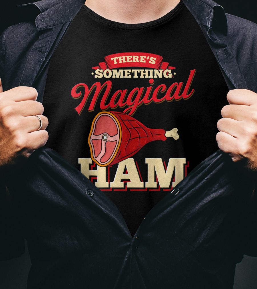 There's Something Magical About Ham Rum Ham Hamburger Funny BBQ T-Shirt