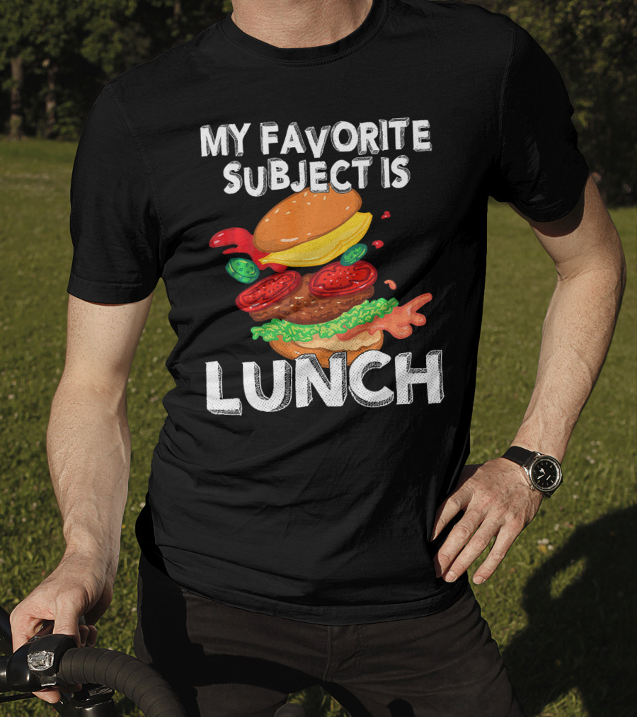 My Favorite Subject Is Lunch Burger T-Shirt