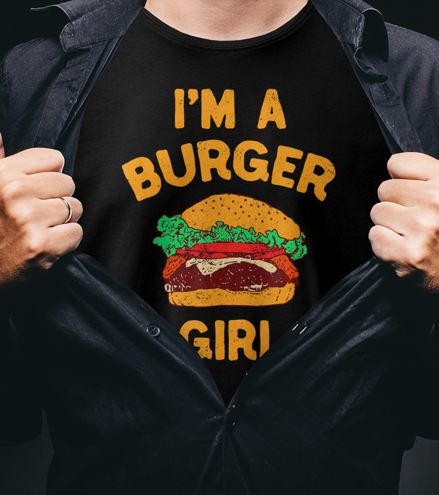 I'm A Burger Girl Hamburger Fast Food Burger Lover T-Shirt