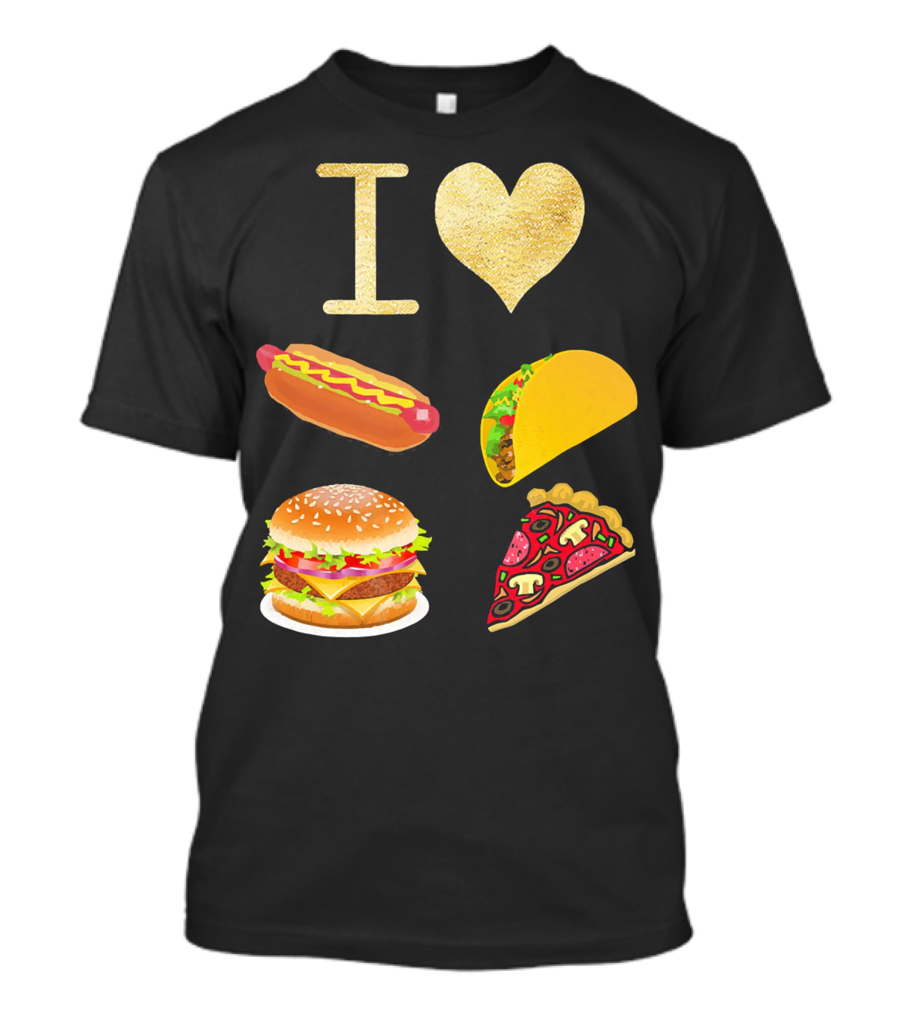 I Love Burger Hot Dog Tacos Pizza T-Shirt