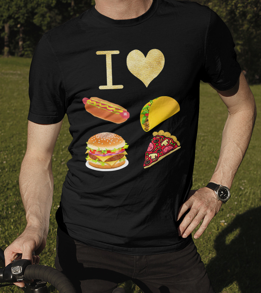 I Love Burger Hot Dog Tacos Pizza T-Shirt