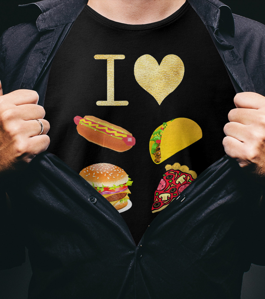 I Love Burger Hot Dog Tacos Pizza T-Shirt