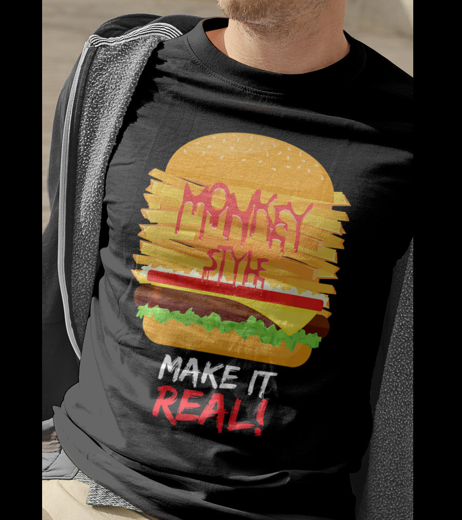 Burger Monkey Style Make It Real T-Shirt