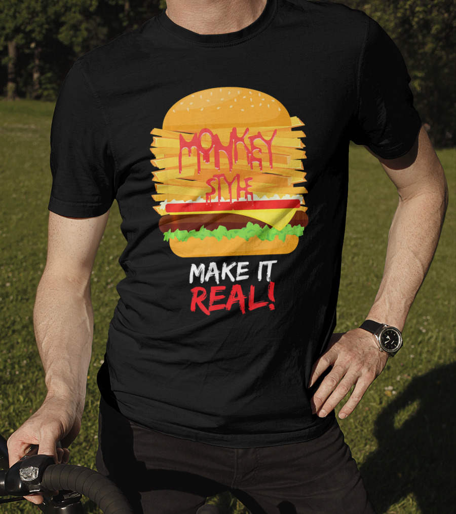 Burger Monkey Style Make It Real T-Shirt