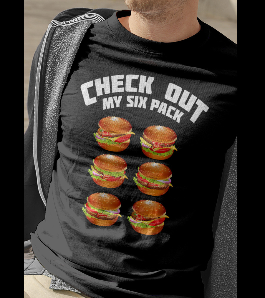 Check Out My Six Pack Hamburger Abs T-Shirt