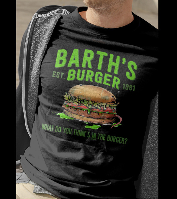 Barth's Burger Est. 1981 What Do You Think’s In The Burger? T-Shirt