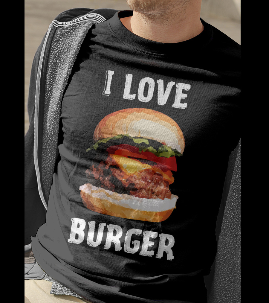 I Love Burger Fast Food Funny T-Shirt