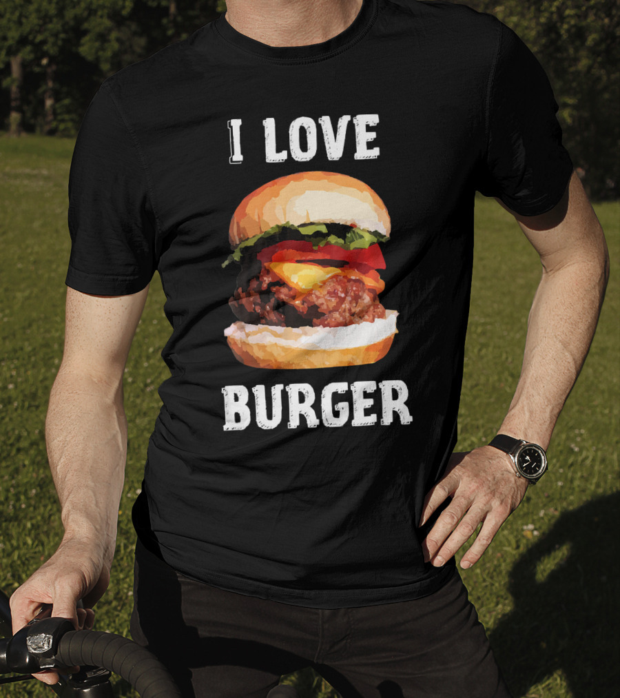 I Love Burger Fast Food Funny T-Shirt