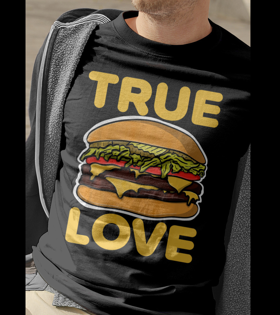 True Love Double Cheeseburger T-Shirt