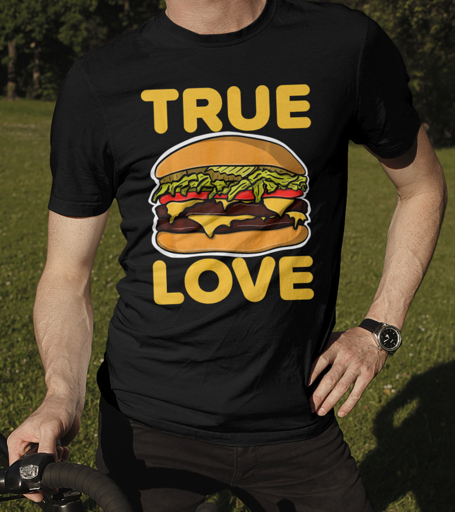 True Love Double Cheeseburger T-Shirt