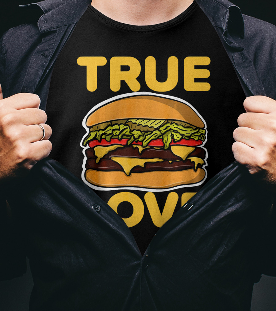 True Love Double Cheeseburger T-Shirt