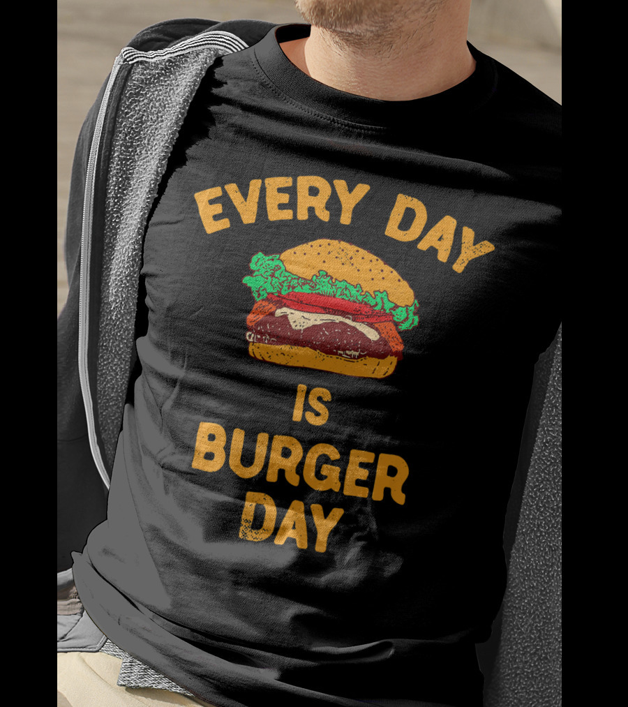 Every Day Is Burger Day Hamburger T-Shirt