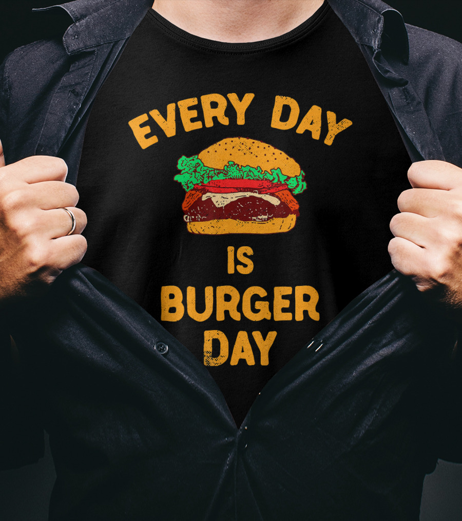 Every Day Is Burger Day Hamburger T-Shirt