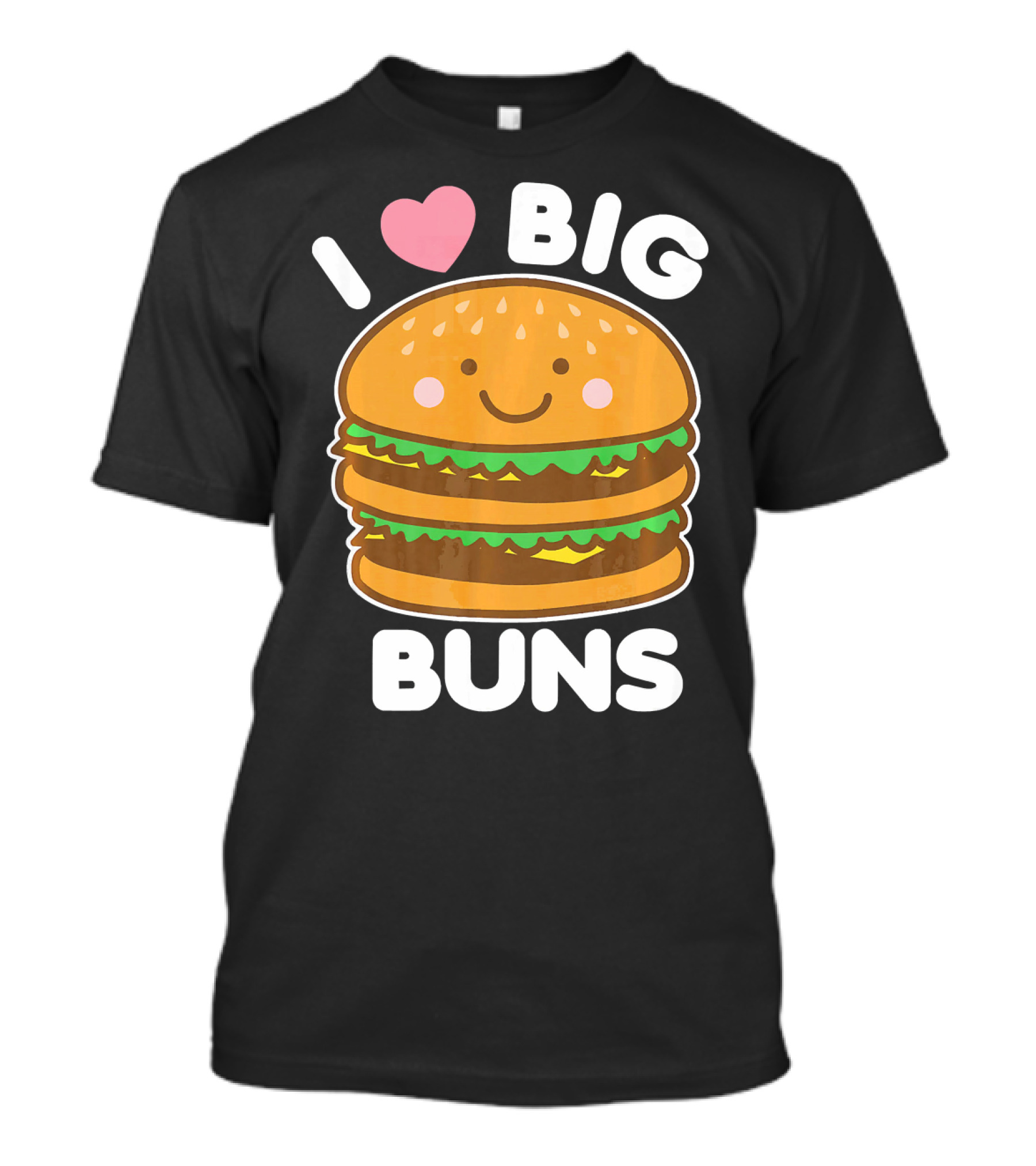 I Love Big Buns Cute Smiling Burger T-Shirt