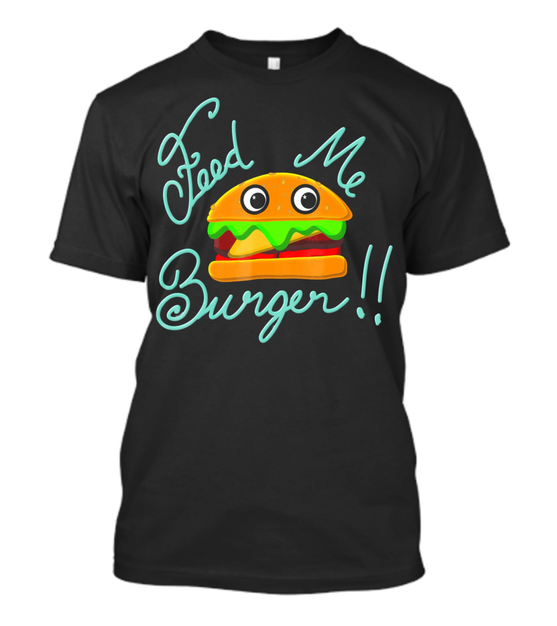 Feed Me Burger Cute And Fun T-Shirt