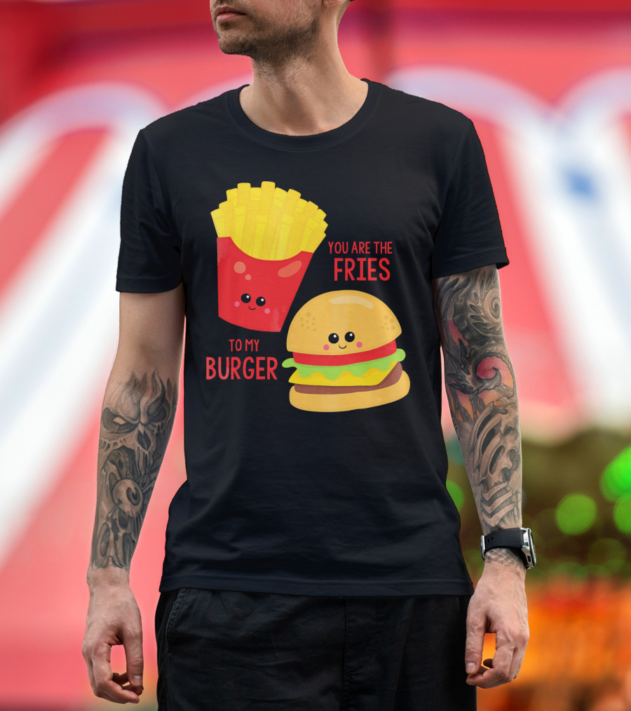 You Are The Fries To My Burger Best Friends Cute Food T-Shirt