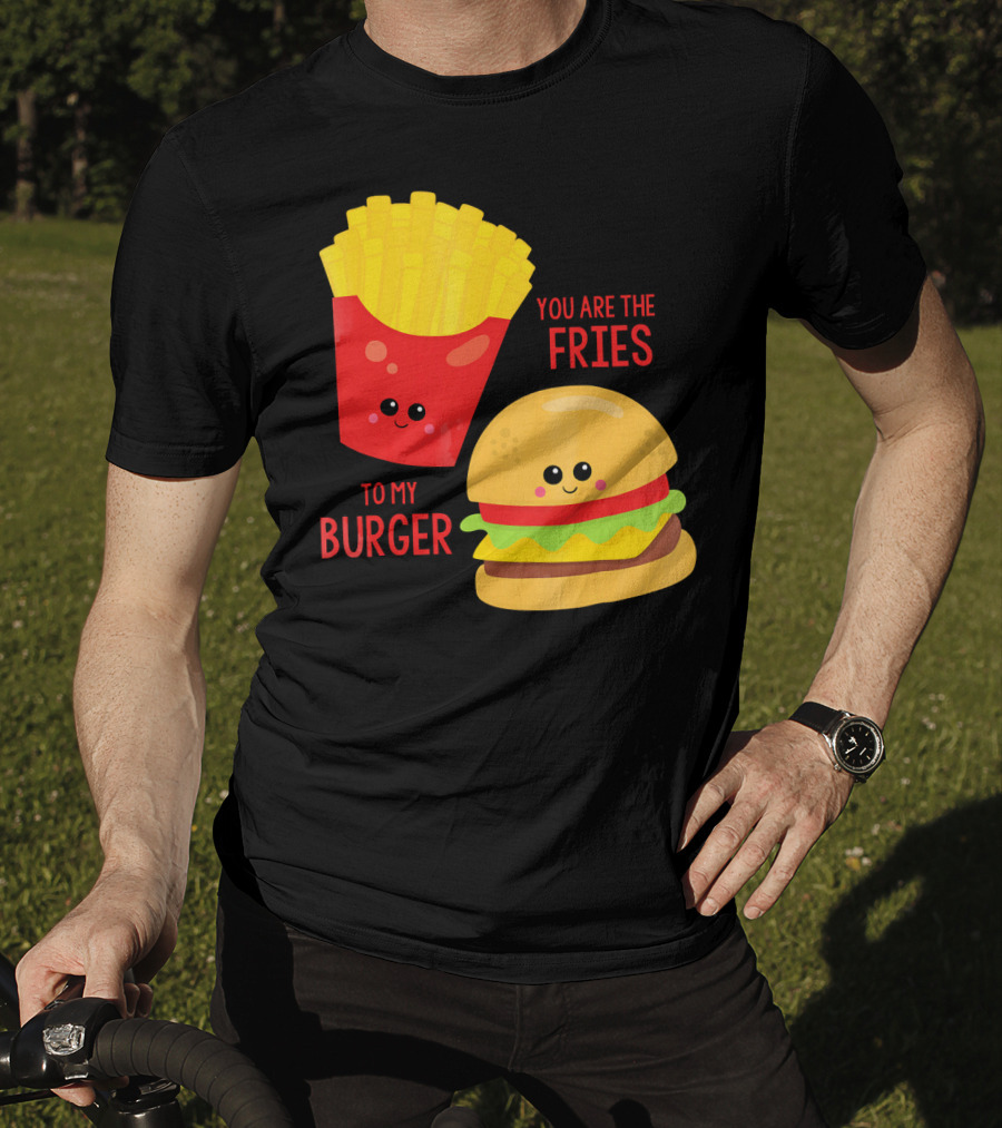 You Are The Fries To My Burger Best Friends Cute Food T-Shirt