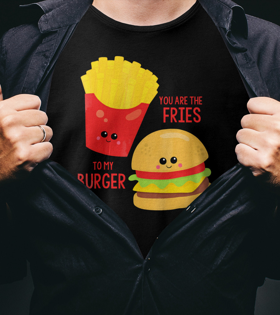 You Are The Fries To My Burger Best Friends Cute Food T-Shirt