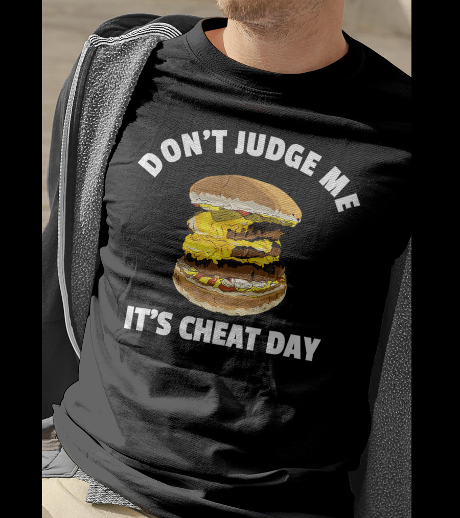 Don't Judge Me It's Cheat Day Hamburger Triple Cheese T-Shirt
