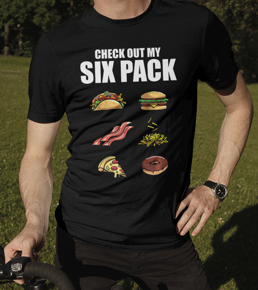 Check Out My Six Pack Taco Burger Bacon Fries Pizza Donut T-Shirt