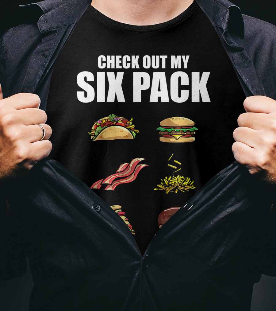 Check Out My Six Pack Taco Burger Bacon Fries Pizza Donut T-Shirt
