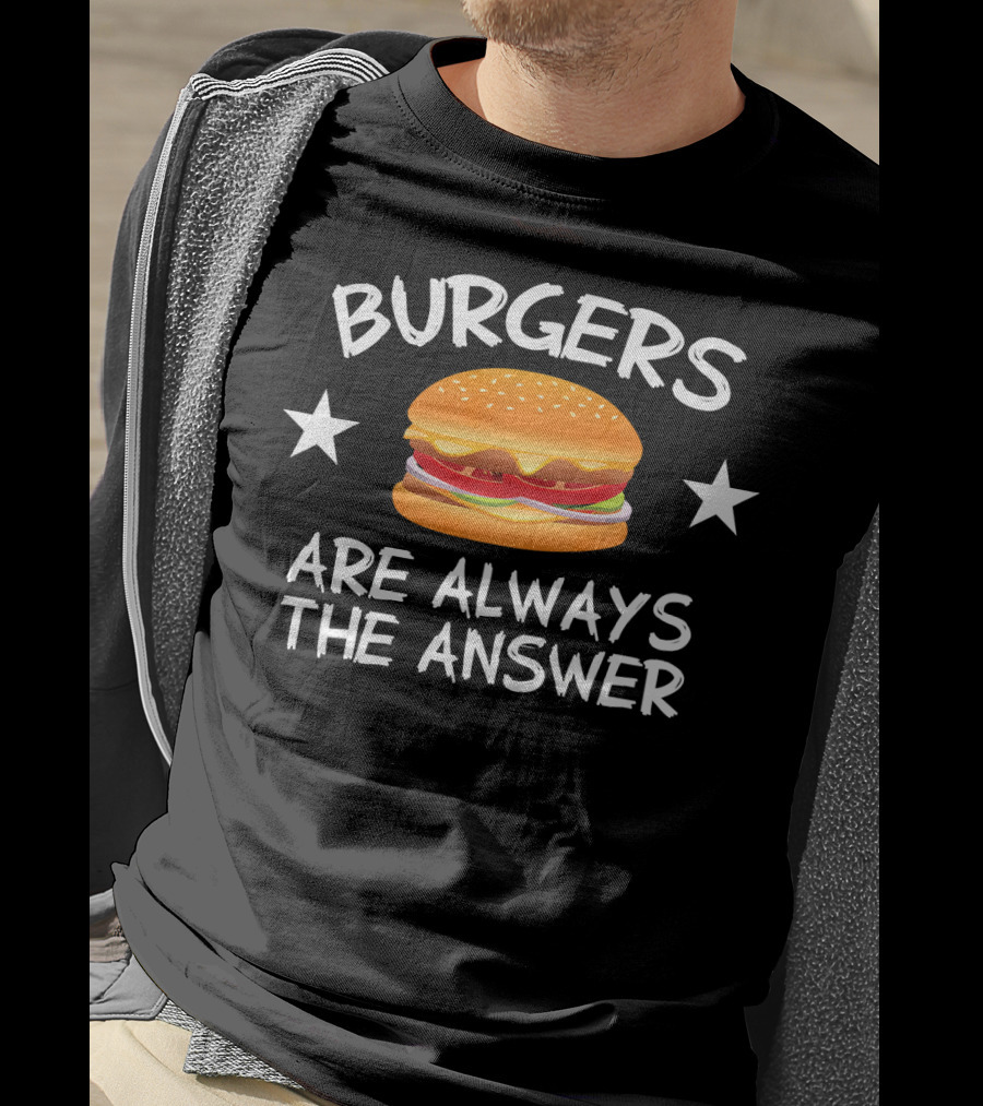 Burgers Are Always The Answer Funny Hamb Cheeseburger Stars T-Shirt