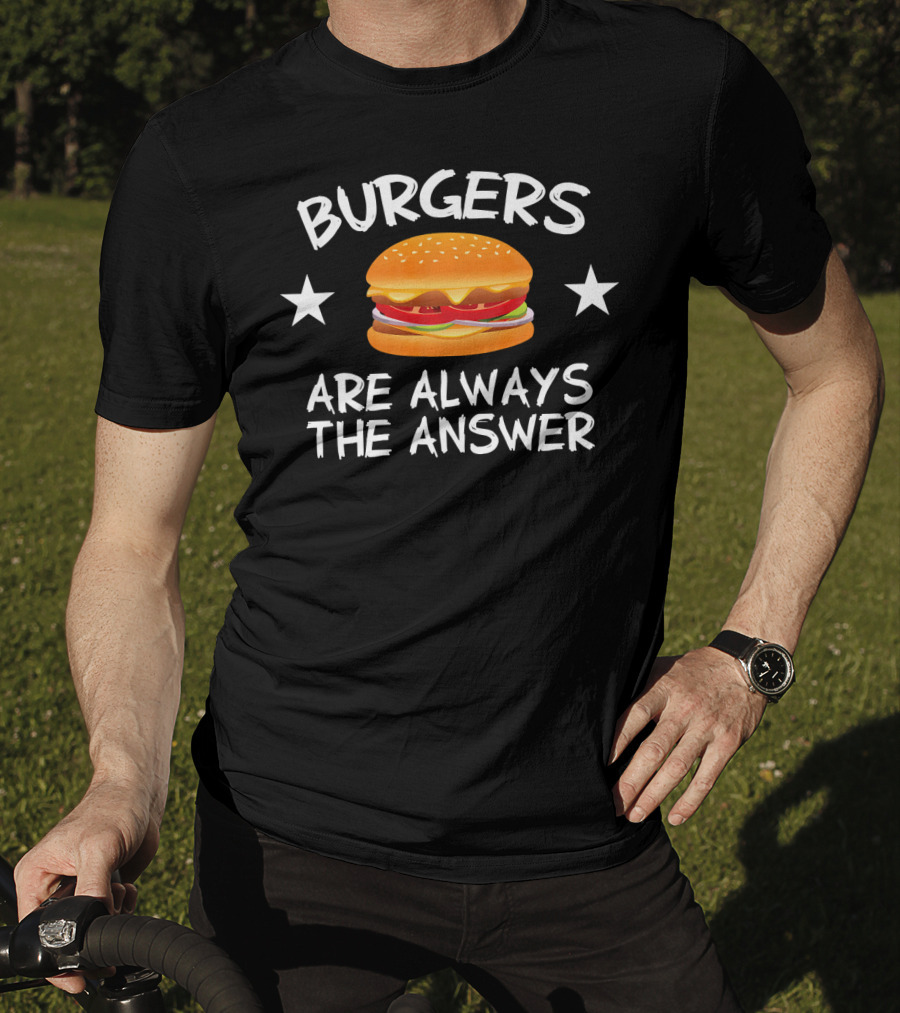 Burgers Are Always The Answer Funny Hamb Cheeseburger Stars T-Shirt