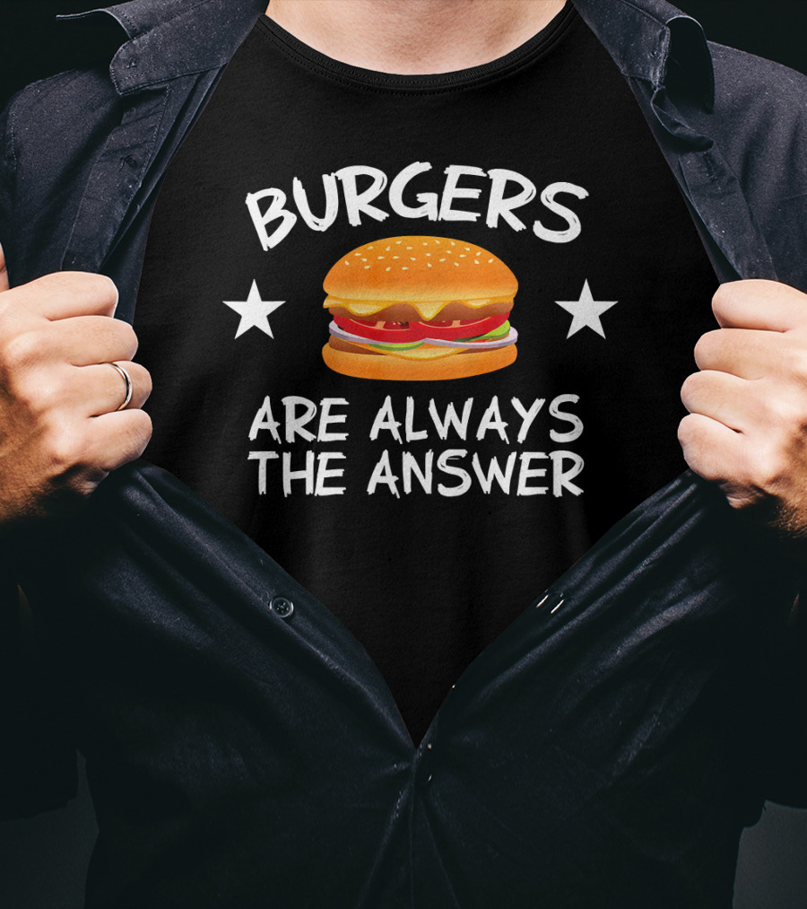 Burgers Are Always The Answer Funny Hamb Cheeseburger Stars T-Shirt