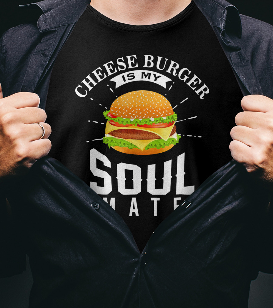 Cheese Burger Is My Soul Mate T-Shirt