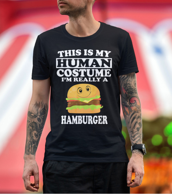 Premium T-Shirt: THIS IS MY HUMAN COSTUME I'M REALLY A HAMBURGER T-Shirt THIS IS MY HUMAN COSTUME I'M REALLY A HAMBURGER T-Shirt