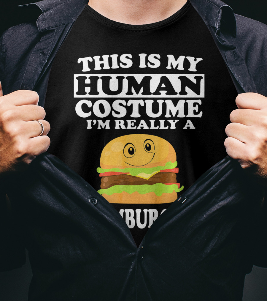This Is My Human Costume I'm Really A Hamburger T-Shirt