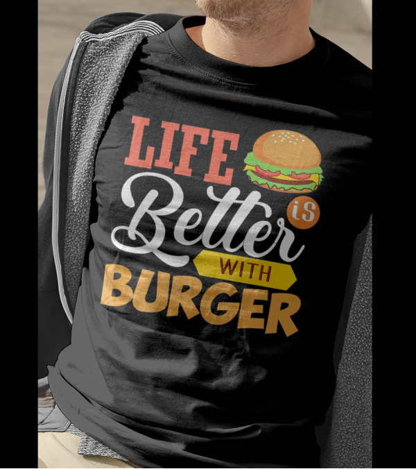 Life Is Better With Burger Iconic Lettering T-Shirt